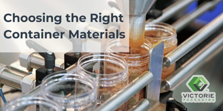 Right Container Materials for Your Products | Victorie Packaging