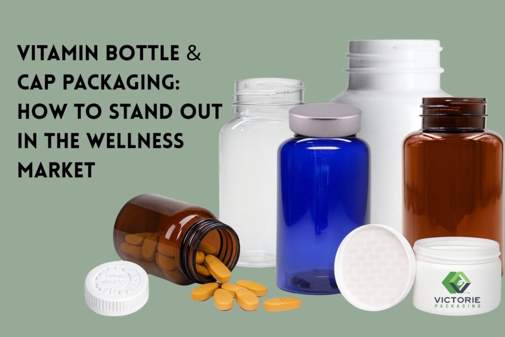 Vitamin Bottle & Cap Packaging: How to stand out in the wellness market