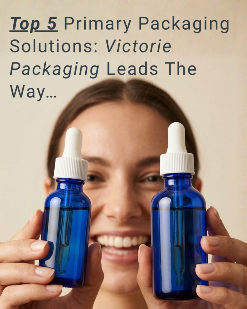 Top 5 Primary Packaging Solutions: Victorie Packaging Leads The Way…